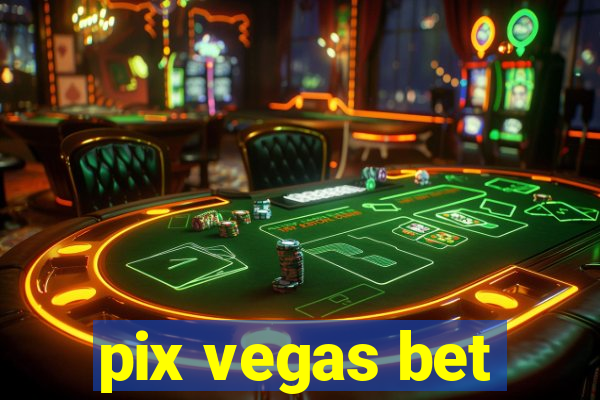 pix vegas bet
